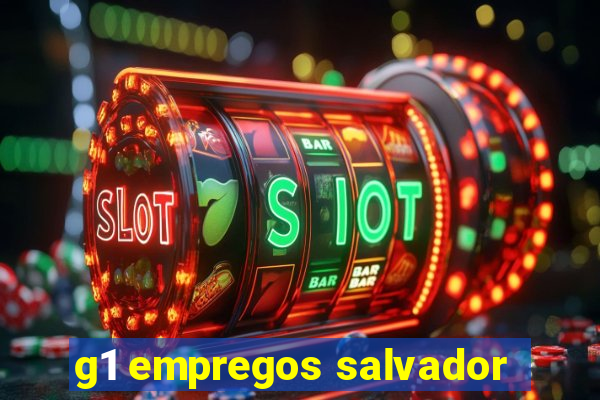 g1 empregos salvador